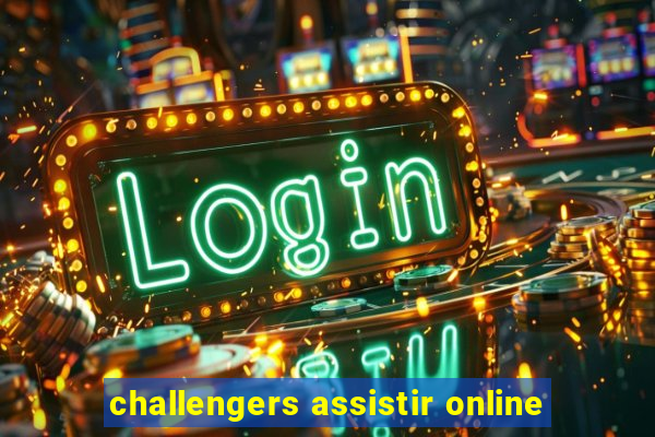 challengers assistir online