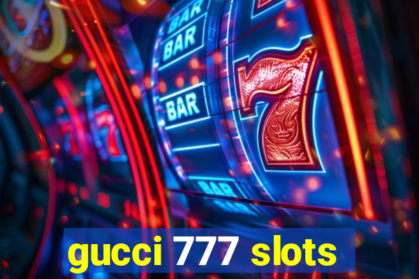 gucci 777 slots