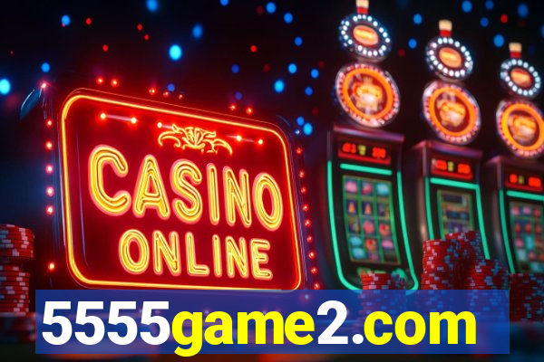 5555game2.com