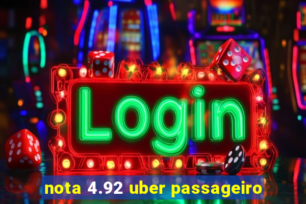 nota 4.92 uber passageiro