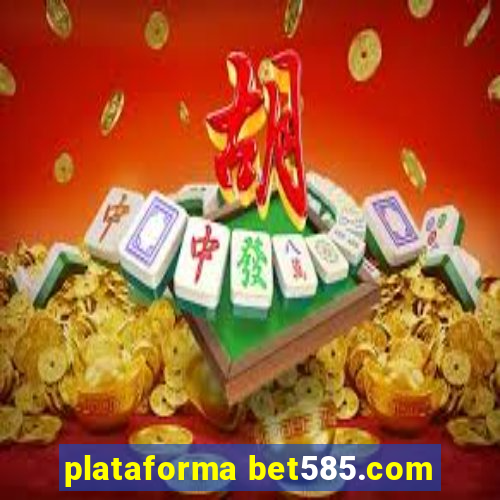 plataforma bet585.com