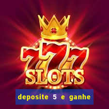 deposite 5 e ganhe 50 reais
