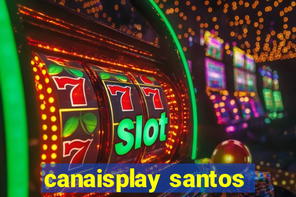 canaisplay santos
