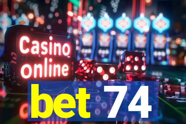 bet 74