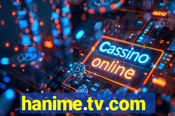 hanime.tv.com