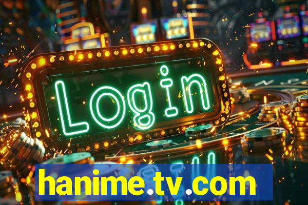 hanime.tv.com