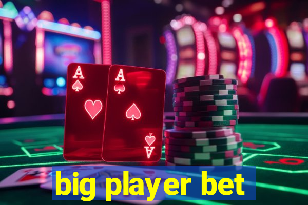 big player bet