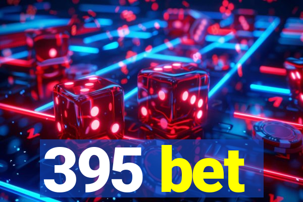 395 bet