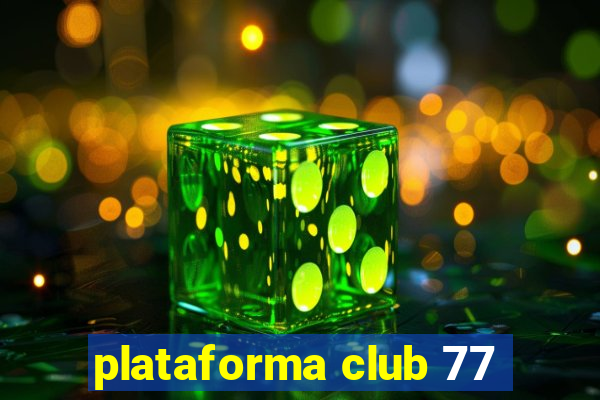 plataforma club 77
