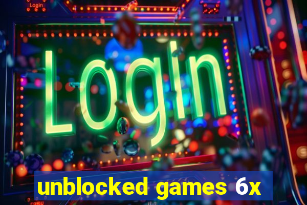 unblocked games 6x