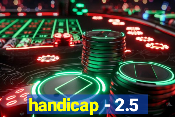 handicap - 2.5