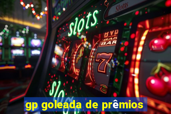 gp goleada de prêmios
