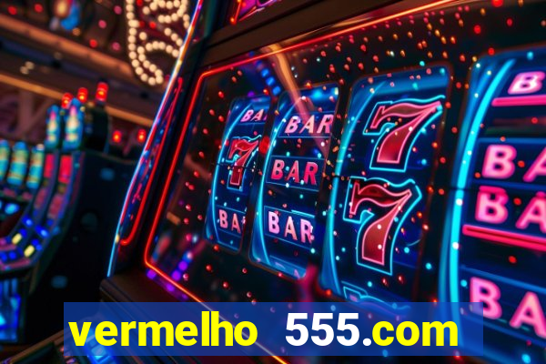 vermelho 555.com paga mesmo
