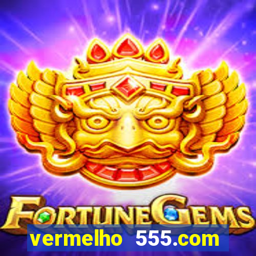 vermelho 555.com paga mesmo