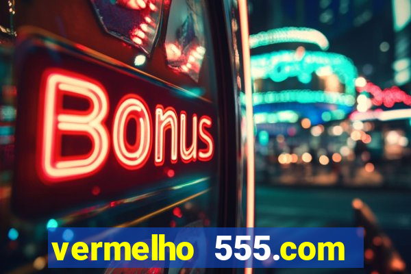 vermelho 555.com paga mesmo
