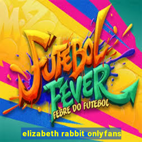 elizabeth rabbit onlyfans