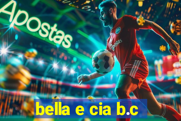 bella e cia b.c