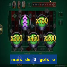 mais de 3 gols o que significa