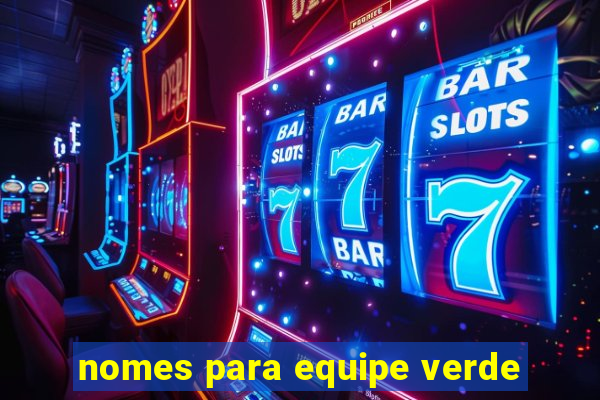 nomes para equipe verde