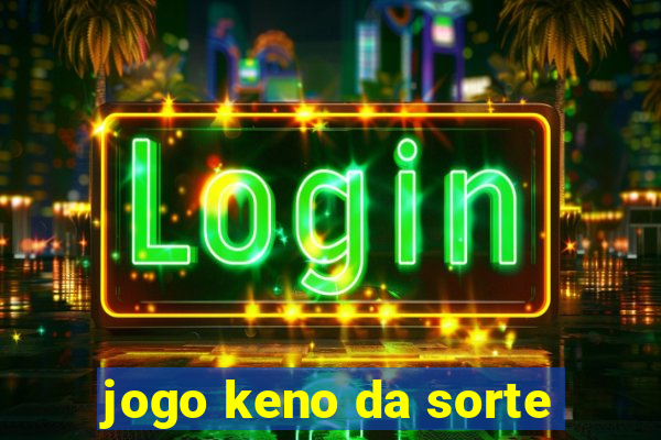 jogo keno da sorte