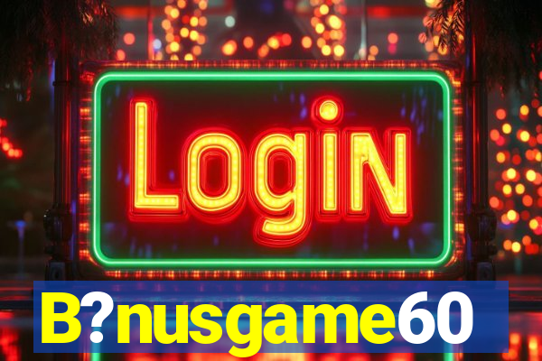 B?nusgame60