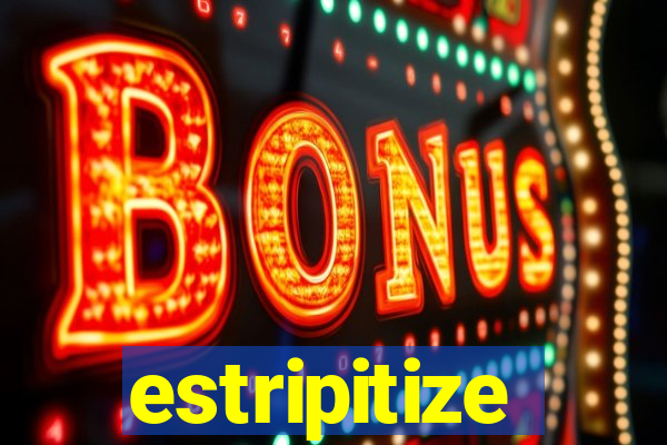 estripitize