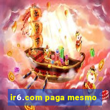 ir6.com paga mesmo