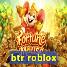 btr roblox