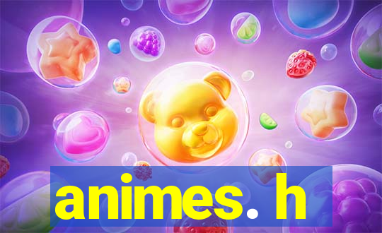 animes. h