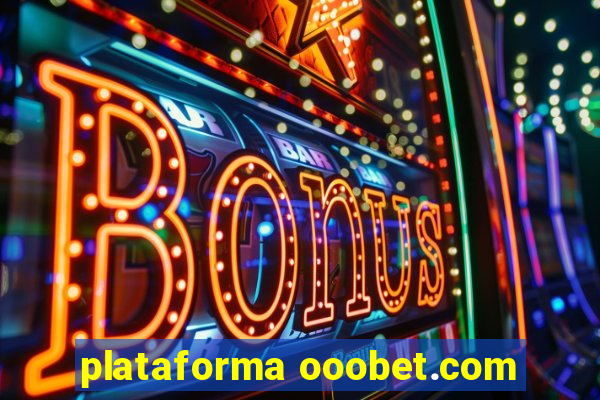 plataforma ooobet.com