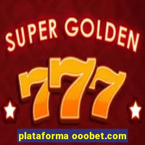plataforma ooobet.com