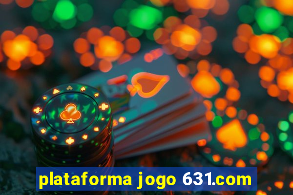 plataforma jogo 631.com