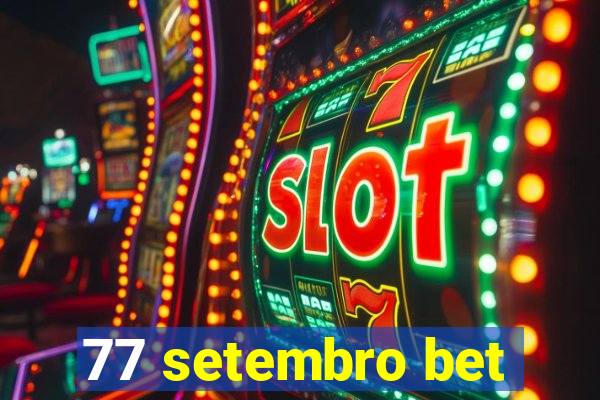 77 setembro bet