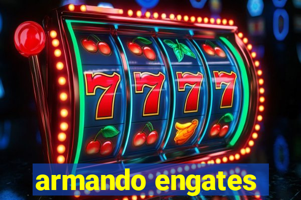 armando engates