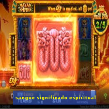 sangue significado espiritual