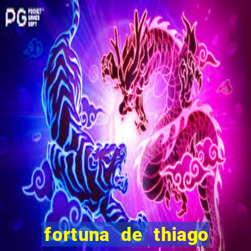 fortuna de thiago finch 2024