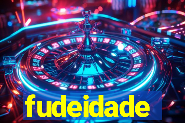 fudeidade