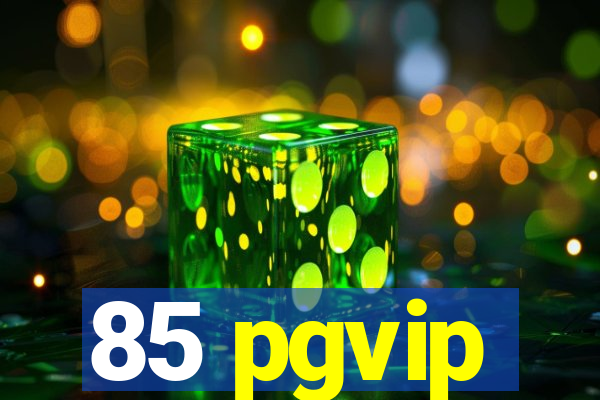 85 pgvip
