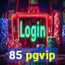 85 pgvip