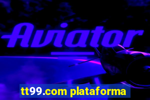 tt99.com plataforma