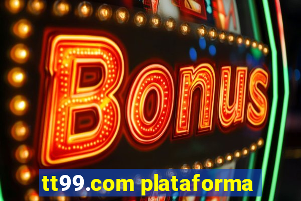 tt99.com plataforma