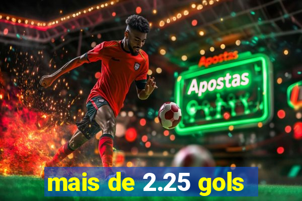 mais de 2.25 gols