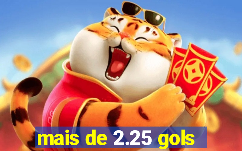 mais de 2.25 gols