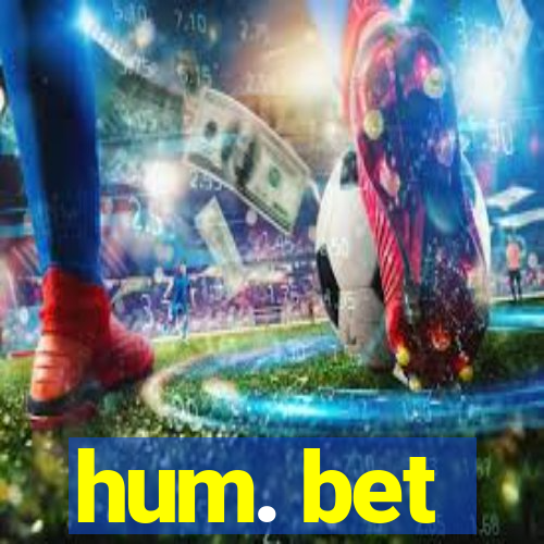 hum. bet