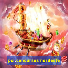 pci.concursos nordeste