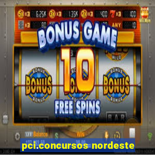 pci.concursos nordeste