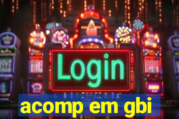 acomp em gbi