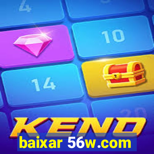 baixar 56w.com