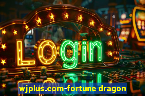 wjplus.com-fortune dragon