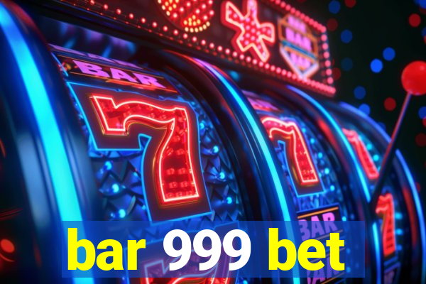 bar 999 bet